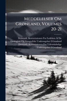 Meddelelser Om Grønland, Volumes 20-21