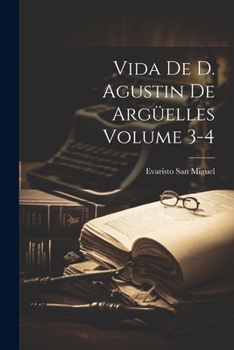 Paperback Vida de D. Agustin de Argüelles Volume 3-4 [Spanish] Book