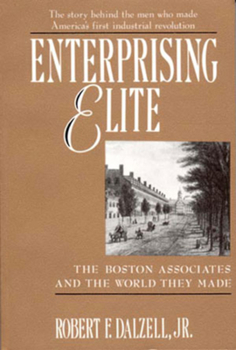 Paperback Enterprising Elite: The Boston Associates and the World They Made Book