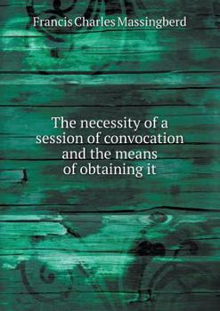 Paperback The necessity of a session of convocation and the means of obtaining it Book