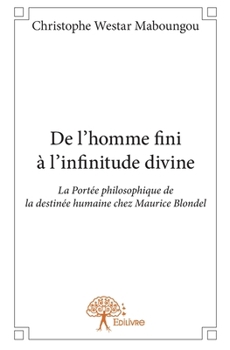 De l'homme fini à l'infinitude divine (French Edition)