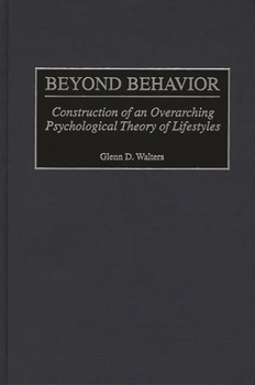 Hardcover Beyond Behavior: Construction of an Overarching Psychological Theory of Lifestyles Book