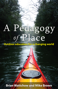Paperback A Pedagogy of Place: Outdoor Education for a Changing World Book