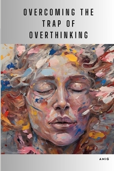 Paperback Overcoming the Trap of Overthinking: Trap of Overthinking Book