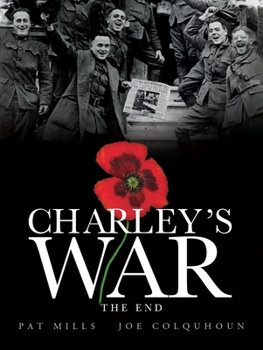 Charley's War, Volume 10: The End - Book #10 of the Charley's War