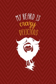 Paperback My Beard Is Crazy Delicious: All Purpose 6x9 Blank Lined Notebook Journal Way Better Than A Card Trendy Unique Gift Red Zigzag Beards Book