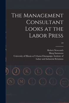 Paperback The Management Consultant Looks at the Labor Press; 19 Book