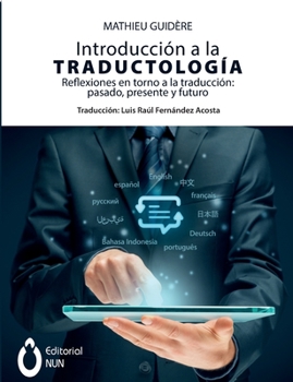 Paperback Introducción a la traductología. Reflexiones en torno a la traducción: pasado, presente y futuro: pasado, presente y futuro [Spanish] Book