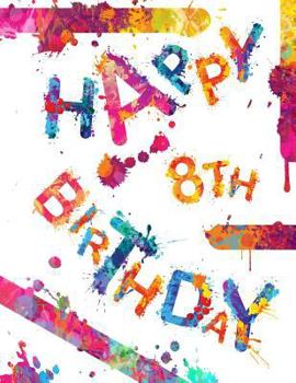Paperback Happy 8th Birthday: Awesome Sketchbook Perfect for Doodling, Drawing and Sketching. Way Better Than a Birthday Card! Book