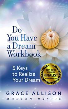 Paperback Do You Have a Dream Workbook: 5 Keys to Realize Your Dream Book