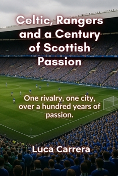 Paperback Celtic, Rangers and a Century of Scottish Passion Book