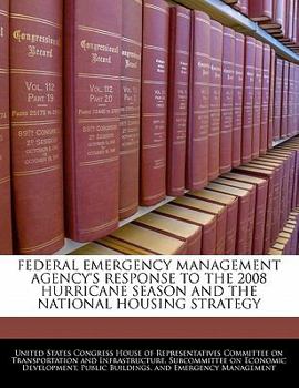 Federal Emergency Management Agency's Response To The 2008 Hurricane Season And The National Housing Strategy