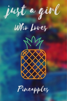 Paperback Just A Girl Who Loves pineapples: Notebook Gift for pineapples Lovers, To Use in School, Home or Office Journaling, Notebook (journal,120 page, White Book