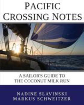 Paperback Pacific Crossing Notes: A Sailor's Guide to the Coconut Milk Run Book