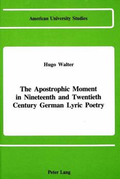 Hardcover The Apostrophic Moment in 19th and 20th Century German Lyric Poetry Book