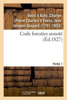 Paperback Code Forestier Annoté. Partie 1 [French] Book