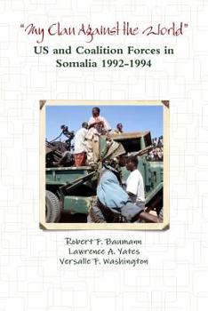 Paperback ?My Clan Against the World? - US and Coalition Forces in Somalia 1992-1994 Book