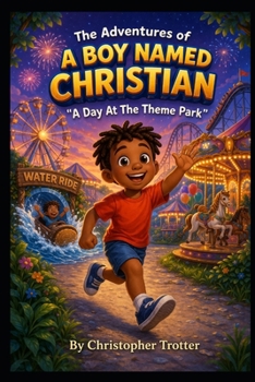 Paperback The Adventures of A Boy Named Christian: A Day At The Theme Park Book