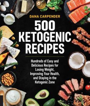 Paperback 500 Ketogenic Recipes: Hundreds of Easy and Delicious Recipes for Losing Weight, Improving Your Health, and Staying in the Ketogenic Zonevolu Book