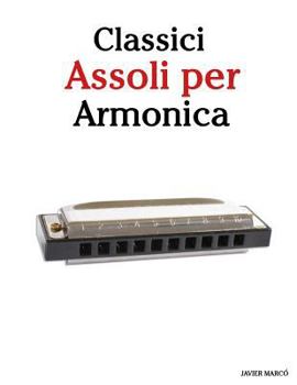 Paperback Classici Assoli Per Armonica: Facile Armonica! Con Musiche Di Brahms, Handel, Vivaldi E Altri Compositori [Italian] Book