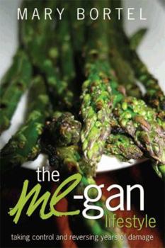 Paperback The ME-Gan Lifestyle: Taking Control and Reversing Years of Damage Book