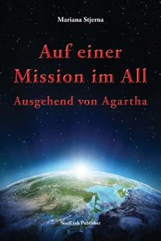 Paperback Auf einer Mission im All: Ausgehend von Agartha [German] Book