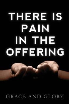 Paperback There is Pain in the Offering Book