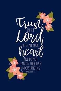 Paperback Proverbs 3: 5, Trust in the Lord Notebook - A5 6x9 Inches 120 Dotted Pages - Christian Scripture Bible Journal Daily Devotional Bi Book