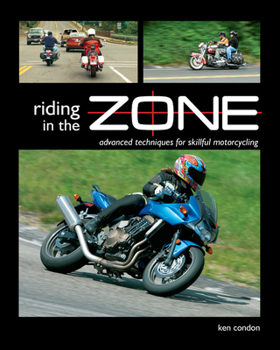 Paperback Riding in the Zone: Advanced Techniques for Skillful Motorcycling Book