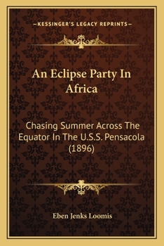 Paperback An Eclipse Party In Africa: Chasing Summer Across The Equator In The U.S.S. Pensacola (1896) Book