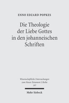 Paperback Die Theologie Der Liebe Gottes in Den Johanneischen Schriften: Zur Semantik Der Liebe Und Zum Motivkreis Des Dualismus [German] Book