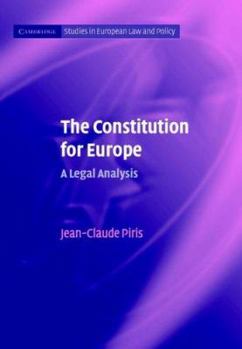 The Constitution for Europe: A Legal Analysis - Book  of the Cambridge Studies in European Law and Policy