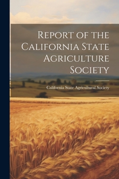 Paperback Report of the California State Agriculture Society Book