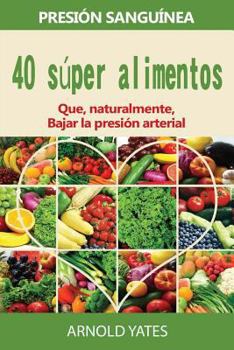 Paperback Soluciones de presión arterial: presión: 40 súper alimentos naturalmente bajará su presión arterial: Super alimentos, dieta de la rociada, baja sal, s [Spanish] Book