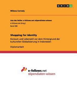 Paperback Shopping for Identity: Konsum und Lebensstil vor dem Hintergrund der kulturellen Globalisierung in Indonesien [German] Book