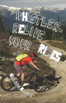 Paperback Whistler - Relive Your Rides Book