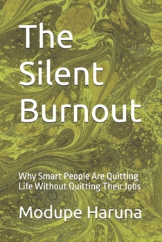 Paperback The Silent Burnout: Why Smart People Are Quitting Life Without Quitting Their Jobs Book