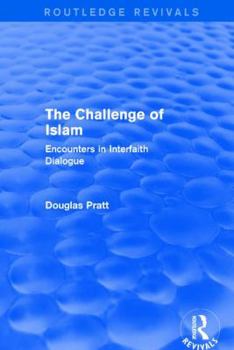 Hardcover Routledge Revivals: The Challenge of Islam (2005): Encounters in Interfaith Dialogue Book