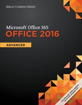 Paperback Shelly Cashman Series Microsoft Office 365 & Office 2016: Advanced Book