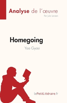 Homegoing de Yaa Gyasi (Analyse de l'œuvre): Résumé complet et analyse détaillée de l'œuvre