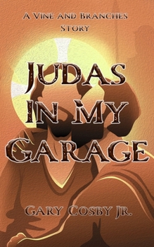 Paperback Judas In My Garage: A Vine and Branches Story Book