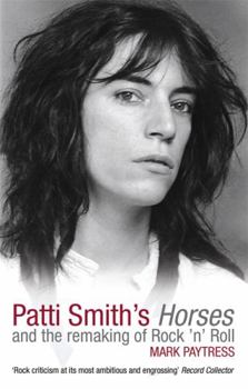 Break It Up: Patti Smith's "Horses" and the Remaking of Rock N Roll