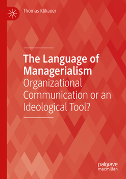 Paperback The Language of Managerialism: Organizational Communication or an Ideological Tool? Book