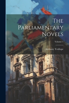 Paperback The Parliamentary Novels; Volume 1 Book