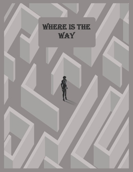 Paperback Where Is the Way: Ultimate Challenging Puzzle Games Book / 80 Large Print Maze Puzzles for You to Solve ( include solutions) Book