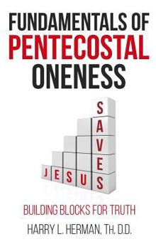 Hardcover Fundamentals of Pentecostal Oneness Book