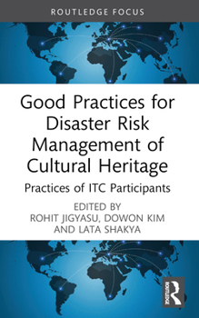 Paperback Good Practices for Disaster Risk Management of Cultural Heritage: Practices of ITC Participants Book