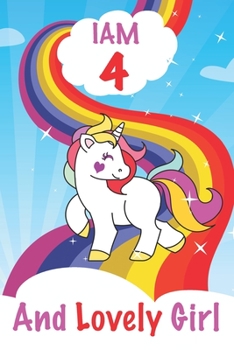 I am 4 and Lovely Girl: Unicorn Journal A Happy Birthday 4 Years Old Unicorn Activity Journal Notebook for Kids, 4 Year Old Birthday Gift for Girls! Birthday Unicorn Journal for Girls