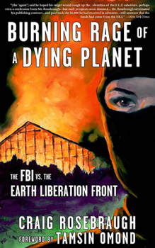 Paperback Burning Rage of a Dying Planet: The FBI vs. the Earth Liberation Front Book