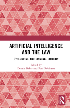 Hardcover Artificial Intelligence and the Law: Cybercrime and Criminal Liability Book